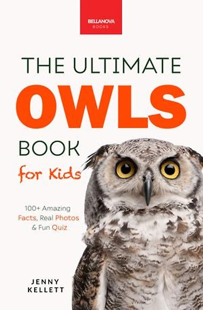 Owls the Ultimate Book: A Captivating Guide to World of