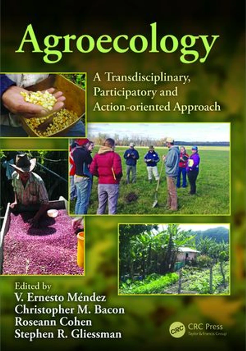 Agroecology: A Transdisciplinary, Participatory And Action-oriented Approach