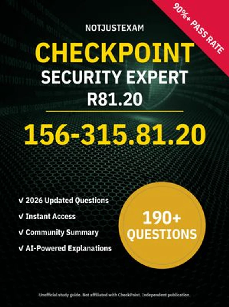 156-315.81.20 Security Expert R81.20 190+ Practice Questions | CheckPoint Study Guide: Unofficial Study Guide with Community Consensus & AI Explanations (2026 Edition)