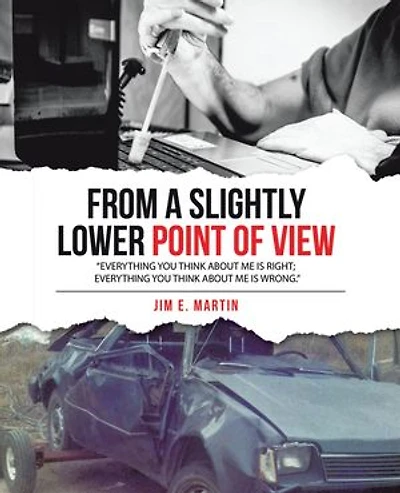 From a Slightly Lower Point of View: “Everything you think about me is right; everything you think about me is wrong.”