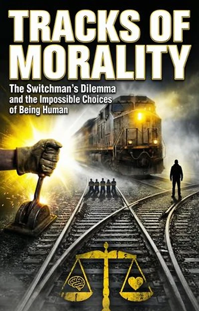 Tracks of Morality: The Switchman's Dilemma and the Impossible Choices of Being Human