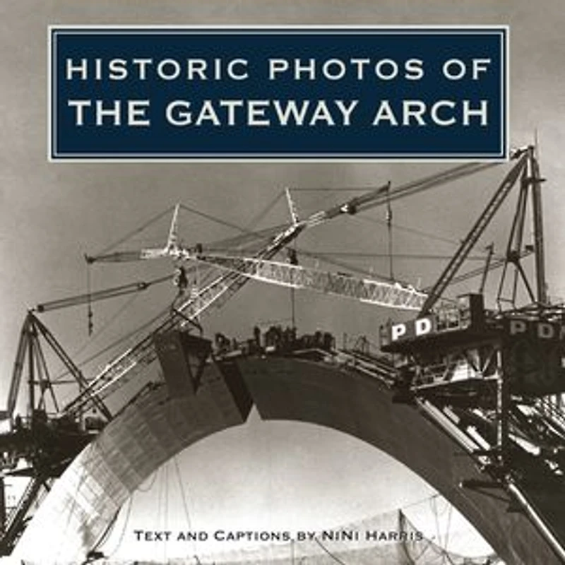 Historic Photos Of The Gateway Arch
