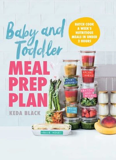 Baby and Toddler Meal Prep Plan: Batch Cook a Week's Nutritious Meals in Under 2 Hours