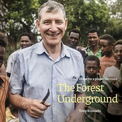 The Forest Underground: Hope for a Planet in Crisis