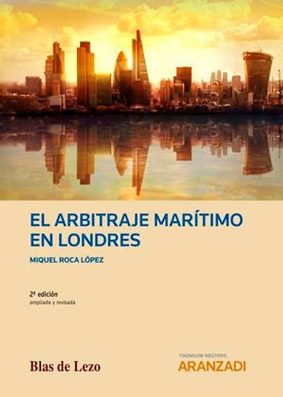 El arbitraje marítimo en Londres: (2ª edición ampliada y revisada)