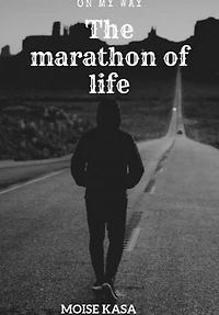 The marathon of life: On my way