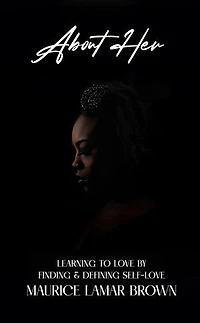About Her: Learning to Love by Finding and Defining Self-Love