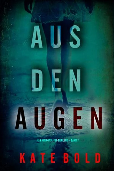 Aus den Augen (Ein Nina-Veil-FBI-Thriller Band 7)