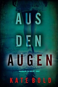 Aus den Augen (Ein Nina-Veil-FBI-Thriller Band 7)