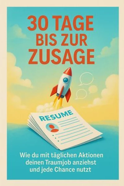 30 Tage bis zur Zusage: Wie du mit täglichen Aktionen deinen Traumjob anziehst und jede Chance nutzt