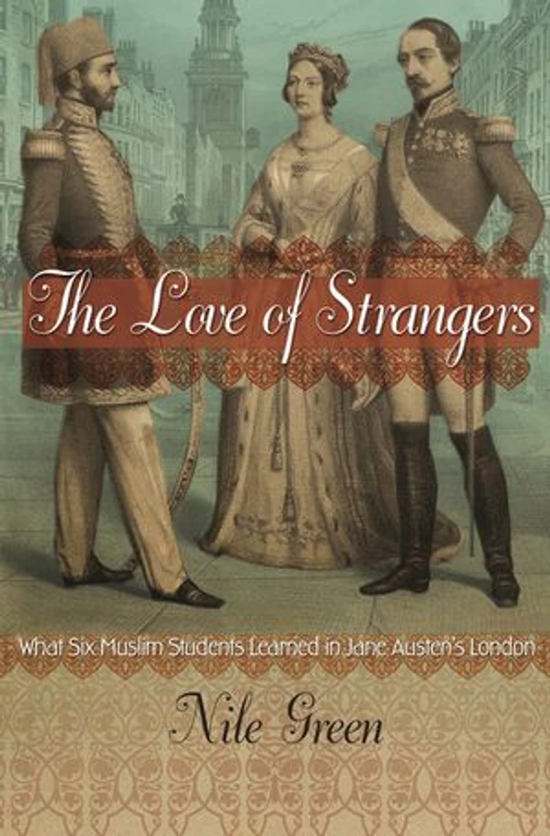 The Love of Strangers: What Six Muslim Students Learned Jane Austen's London