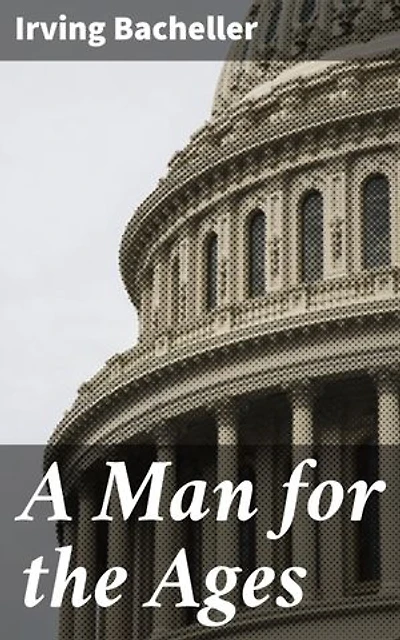 A Man for the Ages: A Story of the Builders of Democracy