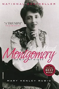 Lucy Maud Montgomery: The Gift Of Wings