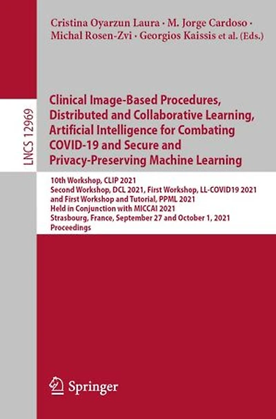 Clinical Image-Based Procedures, Distributed and Collaborative Learning, Artificial Intelligence for Combating COVID-19 Secure Privacy-Preserving Machine Learning