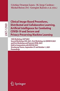 Clinical Image-Based Procedures, Distributed and Collaborative Learning, Artificial Intelligence for Combating COVID-19 Secure Privacy-Preserving Machine Learning