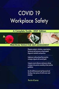COVID 19 Workplace Safety A Complete Guide - 2021 Edition
