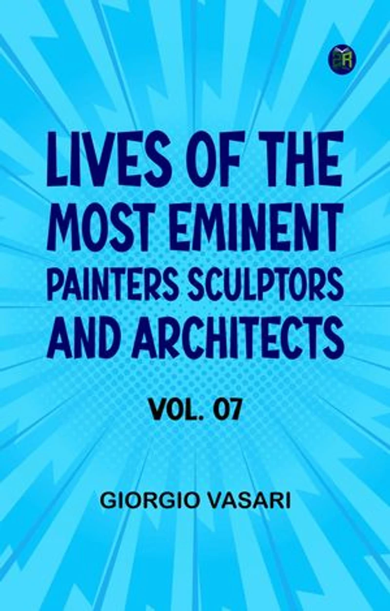 Lives of the most Eminent Painters Sculptors and Architects Vol. 07