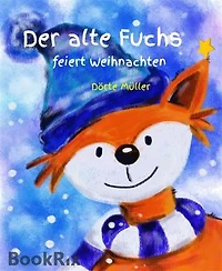 Der alte Fuchs feiert Weihnachten: Zwei Weihnachtsgeschichten