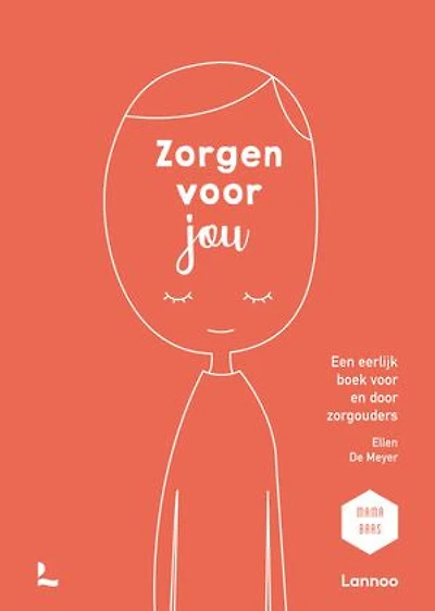 Zorgen voor jou: Een eerlijk boek voor en door zorgouders