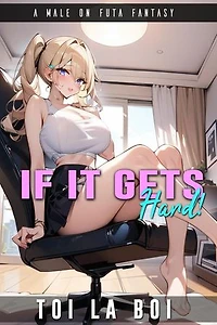 If It Gets Hard: Futa Tales: Season 1, #1