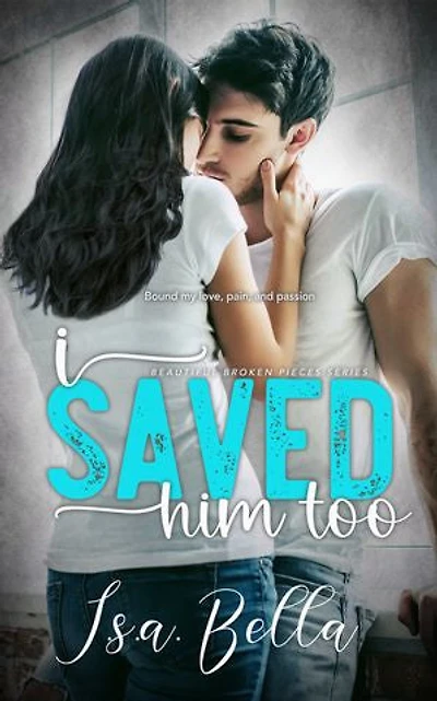 I Saved him too (Beautiful Broken Pieces Series, #3)