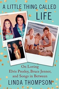 A Little Thing Called Life: On Loving Elvis Presley, Bruce Jenner, and Songs Between
