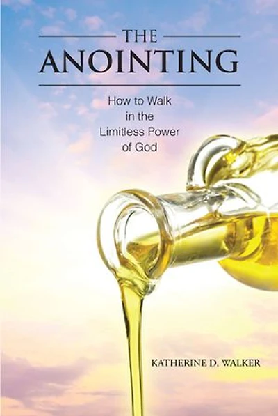 the Anointing: How to Walk Limitless Power of God
