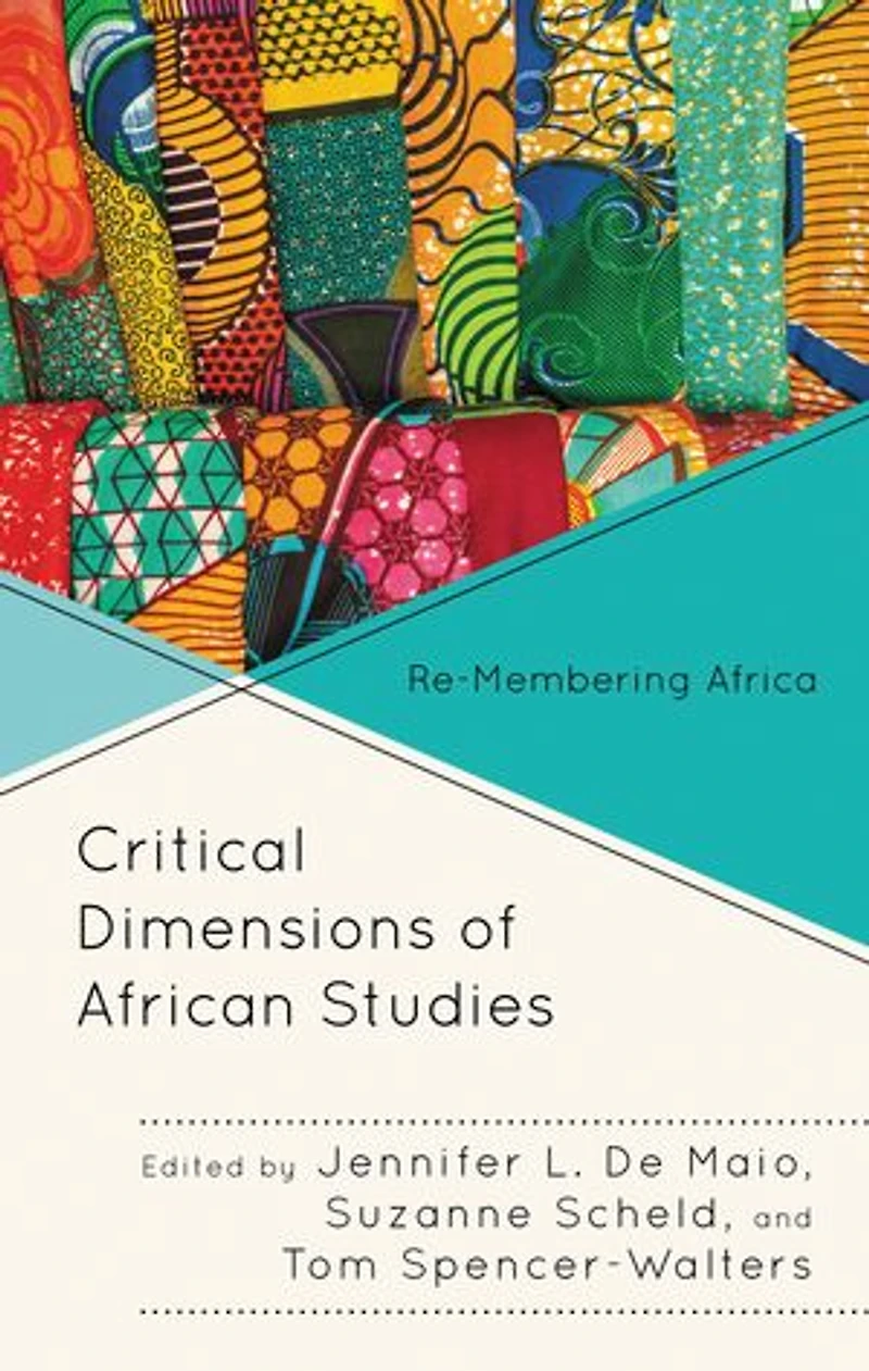 Critical Dimensions of African Studies: Re-Membering Africa