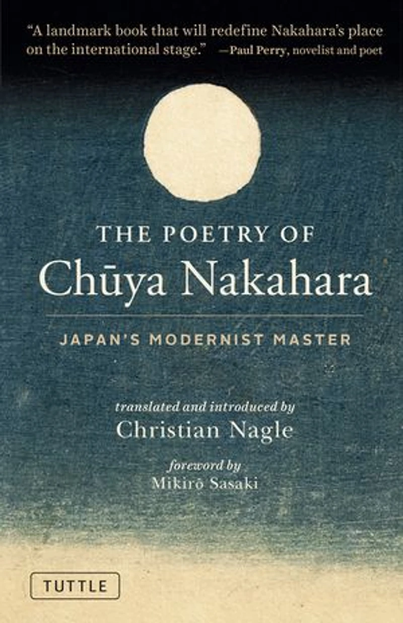 The Poetry of Chuya Nakahara: Japan's Modernist Master (Free bilingual audio recordings)
