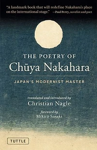 The Poetry of Chuya Nakahara: Japan's Modernist Master (Free bilingual audio recordings)