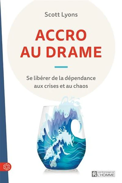 Accro au drame: Se libérer de la dépendance aux crises et chaos