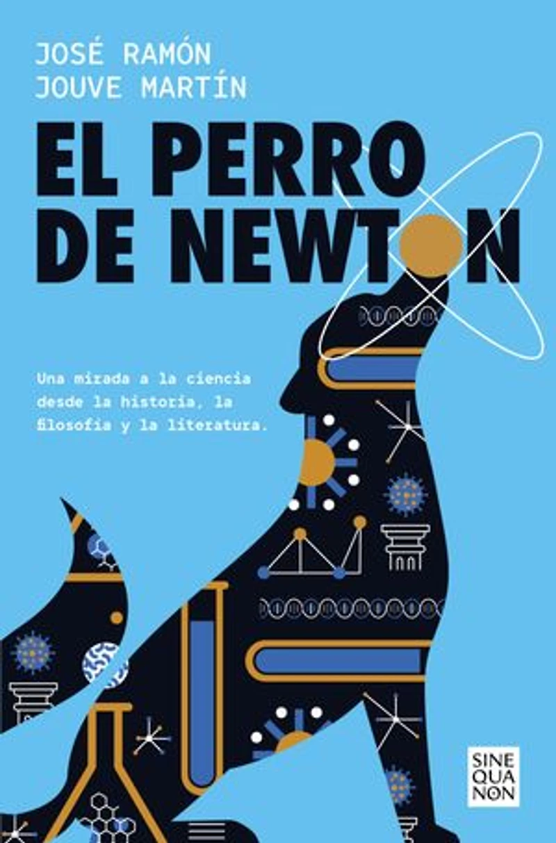 El perro de Newton: Una mirada a la ciencia desde la historia, la filosofía y la literatura