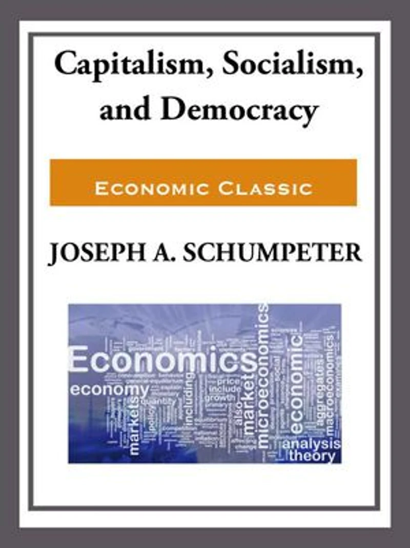 Capitalism, Socialism, and Democracy