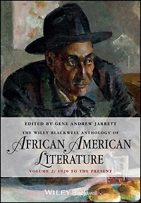 the Wiley Blackwell Anthology of African American Literature, Volume 2: 1920 to Present