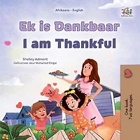 Ek is Dankbaar I am Thankful: Afrikaans English Bilingual Collection