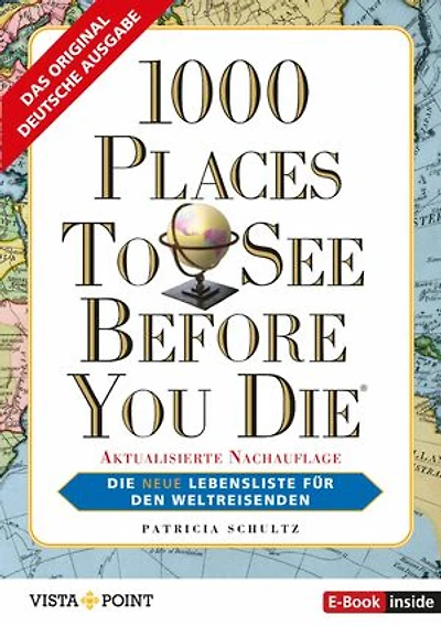 1000 Places To See Before You Die: Die Lebensliste für den Weltreisenden