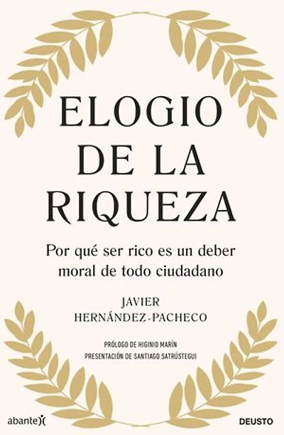Elogio de la riqueza: Por qué ser rico es un deber moral de todo ciudadano