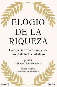 Elogio de la riqueza: Por qué ser rico es un deber moral de todo ciudadano