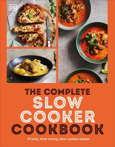 The Complete Slow Cooker Cookbook: 75 Tasty, Time-saving, Slow-cooked Recipes