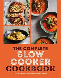 The Complete Slow Cooker Cookbook: 75 Tasty, Time-saving, Slow-cooked Recipes