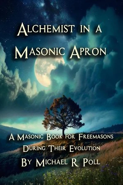 Alchemist in a Masonic Apron: A Masonic Book for Freemasons During Their Evolution
