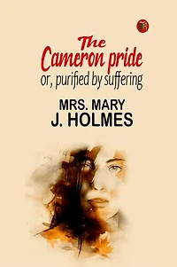 The Cameron pride; or, purified by suffering