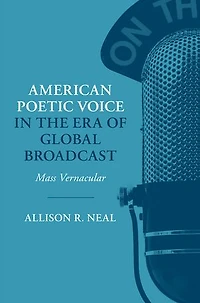 American Poetic Voice in the Era of Global Broadcast: Mass Vernacular