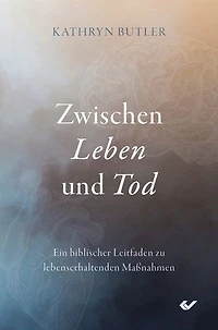 Zwischen Leben und Tod: Ein biblischer Leitfaden zu lebenserhaltenden Maßnahmen