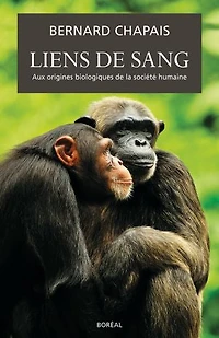 Liens de sang: Aux origines biologiques la société humaine