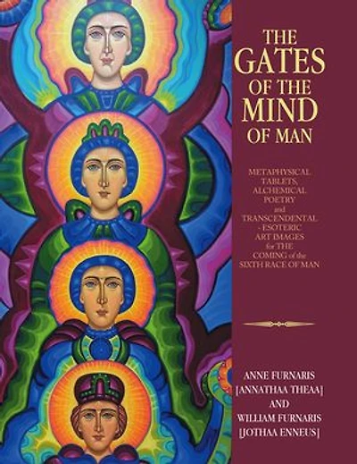 THE GATES OF THE MIND OF MAN: METAPHYSICAL TABLETS, ALCHEMICAL POETRY and TRANSCENDENTAL - ESOTERIC ART IMAGES for THE COMING of the SIXTH RACE OF MAN