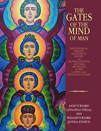 THE GATES OF THE MIND OF MAN: METAPHYSICAL TABLETS, ALCHEMICAL POETRY and TRANSCENDENTAL - ESOTERIC ART IMAGES for THE COMING of the SIXTH RACE OF MAN