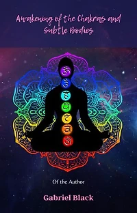 Awakening of the Chakras and Subtle Bodies