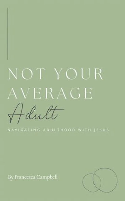 Not Your Average Adult: Navigating Adulthood with Jesus