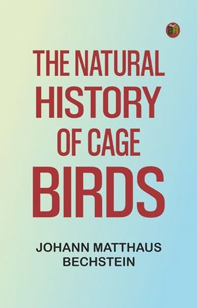The Natural History of Cage Birds